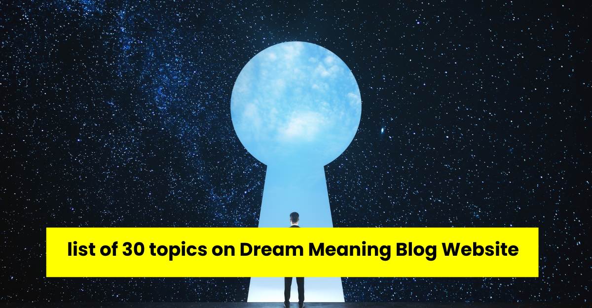 list of 30 topics on Dream Meaning Blog Website